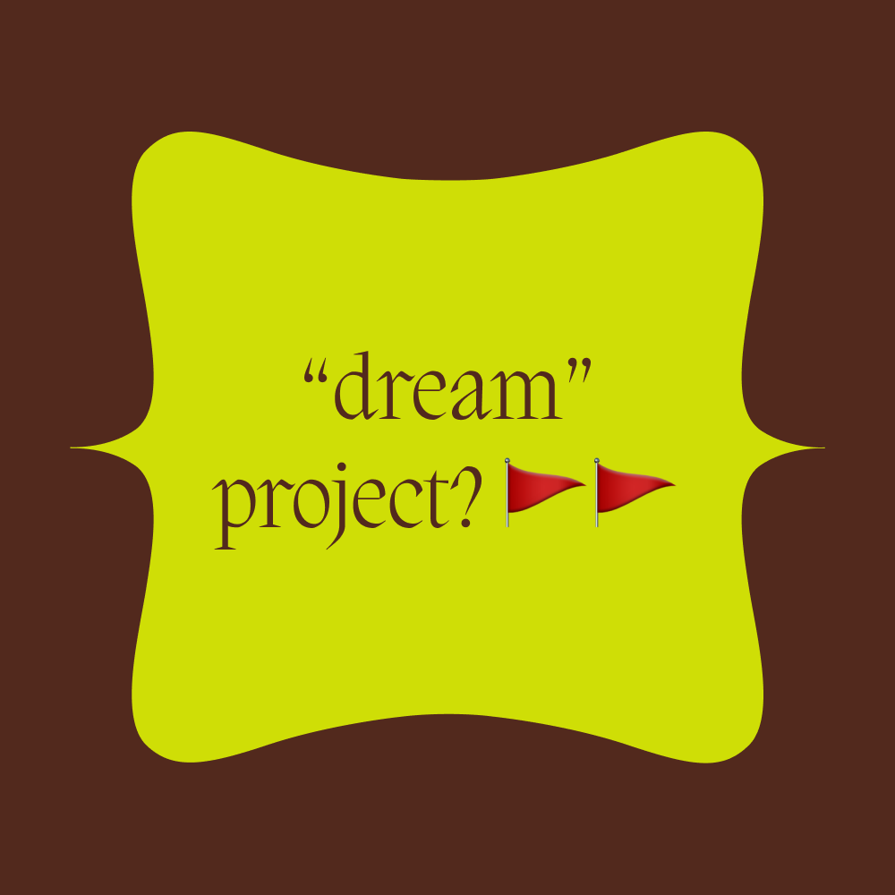 “dream” project? 🚩🚩